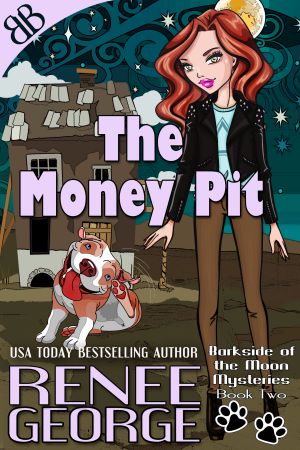 [Barkside of the Moon Mysteries 02] • The Money Pit